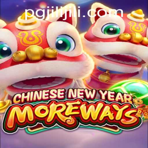 Experience the Excitement of Chinese New Year More Ways Game